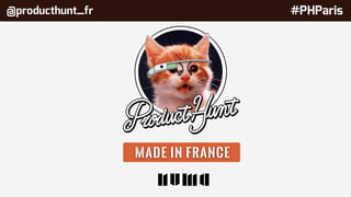 E MADE IN FRANCE
#PHParis@producthunt_fr
MADE IN FRANCE
#PHParis@producthunt_fr
 