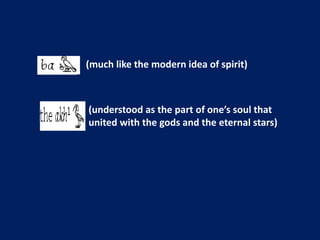 (much like the modern idea of spirit)
(understood as the part of one’s soul that
united with the gods and the eternal stars)
 