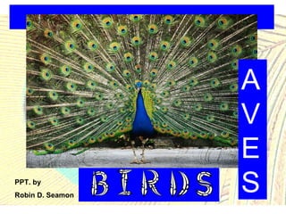 AVES PPT. by  Robin D. Seamon 