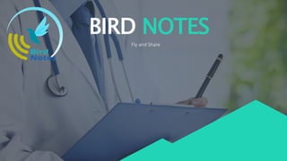 BIRD NOTES
Fly and Share
 
