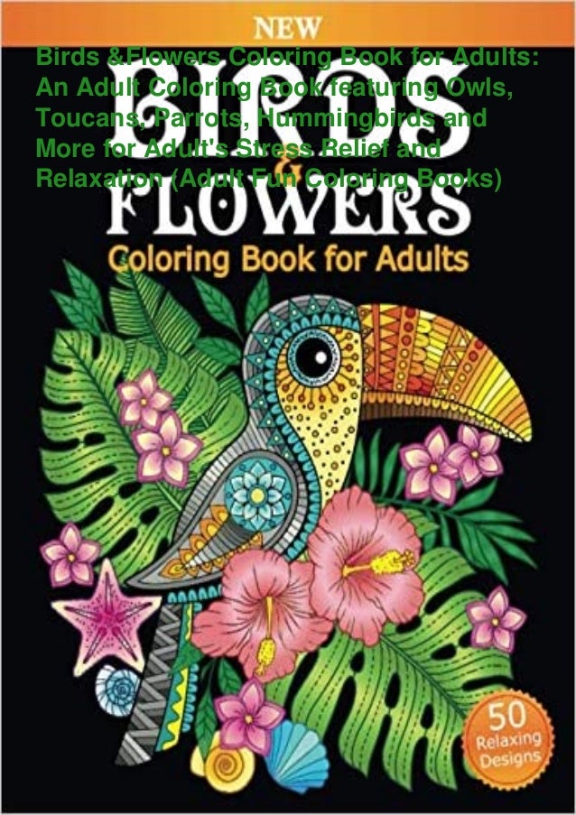 Download Read Pdf Birds Flowers Coloring Book For Adults An Adult Coloring