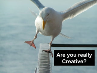 Are you really Creative? 