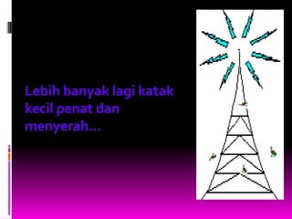 Lebih banyak lagi katak
kecil penat dan
menyerah...
 