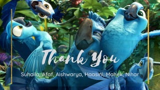 Thank You
Suhaila, Afaf, Aishwarya, Haasini, Mahek, Nihar
 