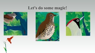 Let's do some magic!
 