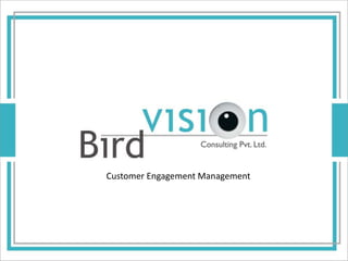 Customer Engagement Management
 