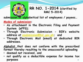 17
RR NO. 1-2014 (clarified by
RMC 5-2014)
submission of alphabetical list of employees / payees…
Modes of submission:
•  ...
