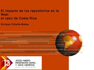 El impacto de los repositorios en la
Web:
el caso de Costa Rica
Enrique Orduña-Malea

Página 1

 