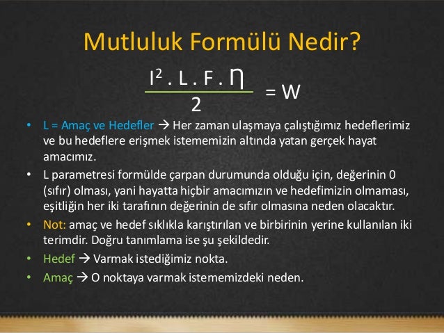 Mutluluk Formülü Nedir? I2 . L . F . Ƞ =W ...