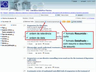 ordem de relevância ordem de data formato  Resumido  - curto formato  Detalhado –  com resumo e descritores de assunto 