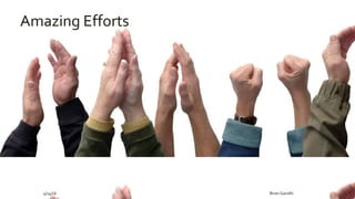 4/14/16 Biren Gandhi
Amazing Efforts
 