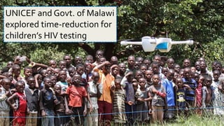 4/14/16 Biren Gandhi
UNICEF and Govt. of Malawi
explored time-reduction for
children’s HIV testing
 