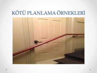 KÖTÜ PLANLAMA ÖRNEKLERİ
 