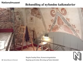 Behandling af nyfundne kalkmalerier
Birgitte Faurhøj Olsen, Konserveringstekniker
Bygning og Inventar, Bevaring og Naturvidenskab
 