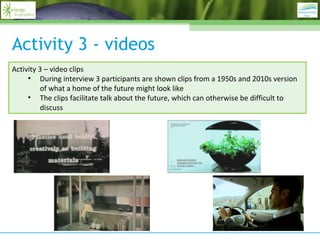 Activity 3 - videos
Activity 3 – video clips
• During interview 3 participants are shown clips from a 1950s and 2010s vers...