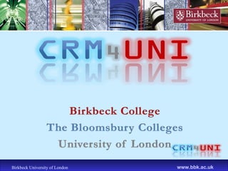 Birkbeck University of London www.bbk.ac.uk Birkbeck University of London www.bbk.ac.uk 