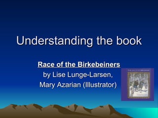 Understanding the book Race of the Birkebeiners by Lise Lunge-Larsen,  Mary Azarian (Illustrator)  