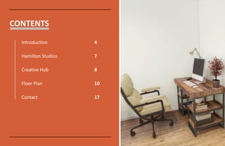 CONTENTS
Introduction 4
Hamilton Studios 7
Creative Hub 8
Floor Plan 10
Contact 17
 