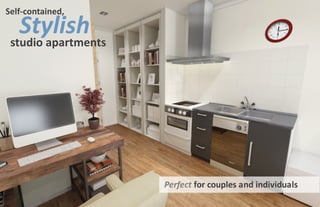 Perfect for couples and individuals
Self-contained,
studio apartments
Stylish
 