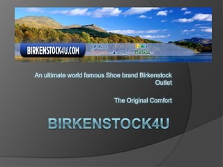 An ultimate world famous Shoe brand Birkenstock
Outlet
The Original Comfort

 