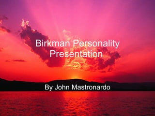 Birkman Personality Presentation   By John Mastronardo 
