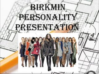Birkmin Personality Presentation   
