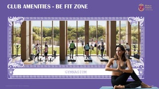 Copyright © 2025 Birla Estates 19
GYMNASIUM
CLUB AMENITIES - BE FIT ZONE
Artist’s
Impression.
 