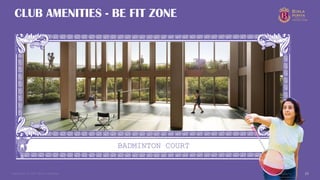 Copyright © 2025 Birla Estates 20
BADMINTON COURT
CLUB AMENITIES - BE FIT ZONE
Artist’s
Impression.
 