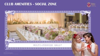 Copyright © 2025 Birla Estates 23
MULTI-PURPOSE HALL*
CLUB AMENITIES - SOCIAL ZONE
Image for representational purpose
only
*Future Development.
 