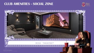 Copyright © 2025 Birla Estates 24
MINI THEATRE*
CLUB AMENITIES - SOCIAL ZONE
Image for representational purpose
only
*Future Development.
 
