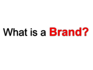 What is a Brand?
 