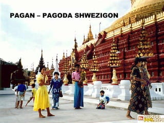 PAGAN – PAGODA SHWEZIGON 