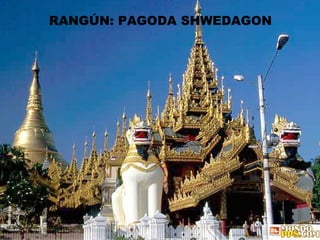 RANGÚN: PAGODA SHWEDAGON 