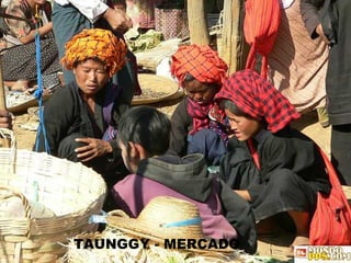 TAUNGGY - MERCADO 