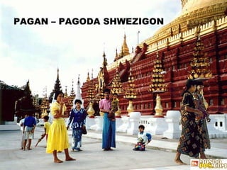 PAGAN – PAGODA SHWEZIGON 