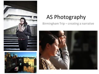 Birmingham Trip – creating a narrative

 