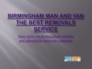 Man with van Birmingham reliable
and affordable removals company
 