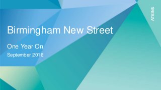 Birmingham New Street
One Year On
September 2016
 