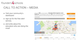 CALL TO ACTION – MEDIA
➤ Visit your community’s
dashboard
➤ sign-up for the free alert
service,
➤ and write about the
educators who are doing the
most!
 