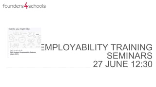 EMPLOYABILITY TRAINING
SEMINARS
27 JUNE 12:30
 