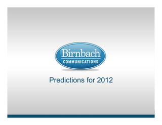 BCI Positioning

        Dec. 14, 2011
Predictions for 2012



 Why The Story Matters ● www.birnbachcom.com   1
 