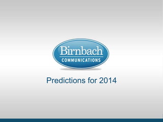 BCI Positioning
Dec. 14, 2011

Predictions for 2014

Why The Story Matters ● www.birnbachcom.com

1

 