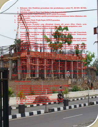 1. Rekaman Akte Pendirian perusahaan dan perubahannya untuk PT, BUMN/ BUMD, 
CV, Fa; atau 
2. Rekaman Anggaran Dasar bagi Badan Usaha Koperasi; atau 
3. Rekaman Kartu Tanda Penduduk (KTP) untuk Perorangan. 
2. Surat Kuasa dari yang berhak apabila penandatangan permohonan bukan dilakukan oleh 
pemohon sendiri. 
3. Rekaman Nomor Pokok Wajib Pajak (NPWP) pemohon. 
4. Uraian Rencana Kegiatan : 
1. Uraian Proses Produksi yang dilengkapi dengan alir proses (Flow Chart), serta 
mencantumkan jenis bahan baku/bahan penolong, bagi industri pengolahan; atau 
2. Uraian kegiatan usaha, bagi kegiatan di bidang jasa. 
5. 
1. Persyaratan dan/atau ketentuan sektoral tertentu yang dikeluarkan oleh Pemerintah, 
seperti yang tercantum antara lain dalam Buku Petunjuk Teknis Pelaksanaan 
Penanaman Modal. 
2. Khusus sektor pertambangan yang merupakan kegiatan ekstraksi, sektor energi, sektor 
perkebunan kelapa sawit dan sektor perikanan harus dapat rekomendasi dari instansi 
yang bersangkutan. 
3. Khusus untuk bidang usaha industri pengolahan hasil perkebunan kelapa sawit yang 
bahan bakunya tidak berasal dari kebun sendiri, harus dilengkapi dengan jaminan 
bahan baku dari pihak lain yang diketahui oleh Dinas Perkebunan Kabupaten/Kota 
setempat. 
6. Bagi bidang usaha yang dipersyaratkan kemitraan : 
1. Kesepakatan/perjanjian kerjasama tertulis mengenai kesepakatan bermitra dengan 
Usaha Kecil, yang antara lain memuat nama dan alamat masing-masing pihak, pola 
kemitraan yang akan digunakan, hak dan kewajiban masing-masing pihak, dan bentuk 
pembinaan yang diberikan kepada usaha kecil. 
2. Akta Pendirian atau perubahannya atau risalah RUPS mengenai penyertaan Usaha 
Kecil sebagai pemegang saham, apabila kemitraan dalam bentuk penyertaan saham. 
7. Surat Pernyataan di atas materai dari Usaha Kecil yang menerangkan bahwa yang 
bersangkutan memenuhi kriteria usaha kecil sesuai Undang-Undang Nomor 9 Tahun 1995. 
Note : Untuk persyaratan No. 5 a, b, c akan di koordinasikan oleh BKPM dengan instansi 
terkait 
Proses pengurusan: 
1. Pemeriksaan dan persiapan permohonan MODEL I / PMDN 
2. Pengajuan dan monitor permohonan 
3. Persetujuan Penanaman Modal Dalam Negeri (PMDN) 
4. Akta Pendirian Perusahaan dari Notaris 
5. Surat Keterangan Domisili Perusahaan 
6. NPWP – Nomor Pokok Wajib Pajak 
7. Pengesahan Menteri Hukum dan Hak Asasi Manusia 
8. SPPKP – Surat Pengukuhan Pengusaha Kena Pajak 
9. TDP – Tanda Daftar Perusahaan 
 