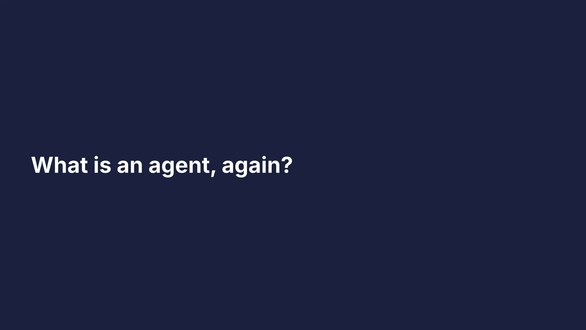 What is an agent, again?
 