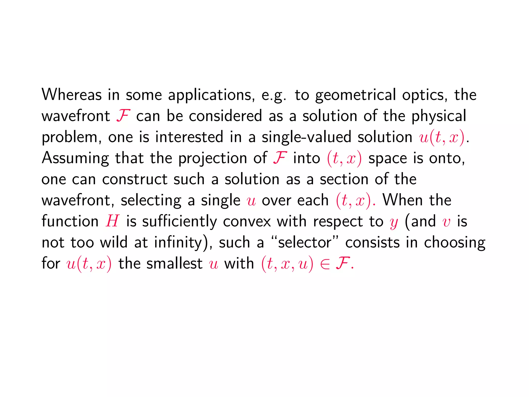 Now we can deﬁne a minimax selector such that
u(t, x) = infmaxξ St
H,v(x, ξ)
is a generalized solution of Cauchy problem (C.P.F.O.). It is
called the minimax solution. But in general this is not a
classical solution. Indeed ut ∈ CLip
Rk
.
 