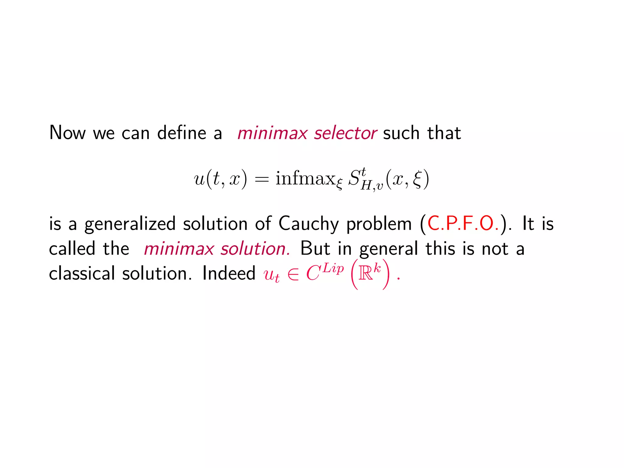 Characteristics method
Suppose that u ∈ C2
([0, T] × Rk
) is a solution for the given
Cauchy problem (C.P.F.O.). Then, if a solution for the
equation
˙x = ∂yH (t, x, ∂xu, u) , (2.1)
on [0, T] is given, the curve deﬁned by
(x(t), y(t), z(t)) = (x(t), ∂xu(t, x(t)), u(t, x(t))) . (2.2)
is a solution for characteric equations (Eq. Char.).
 