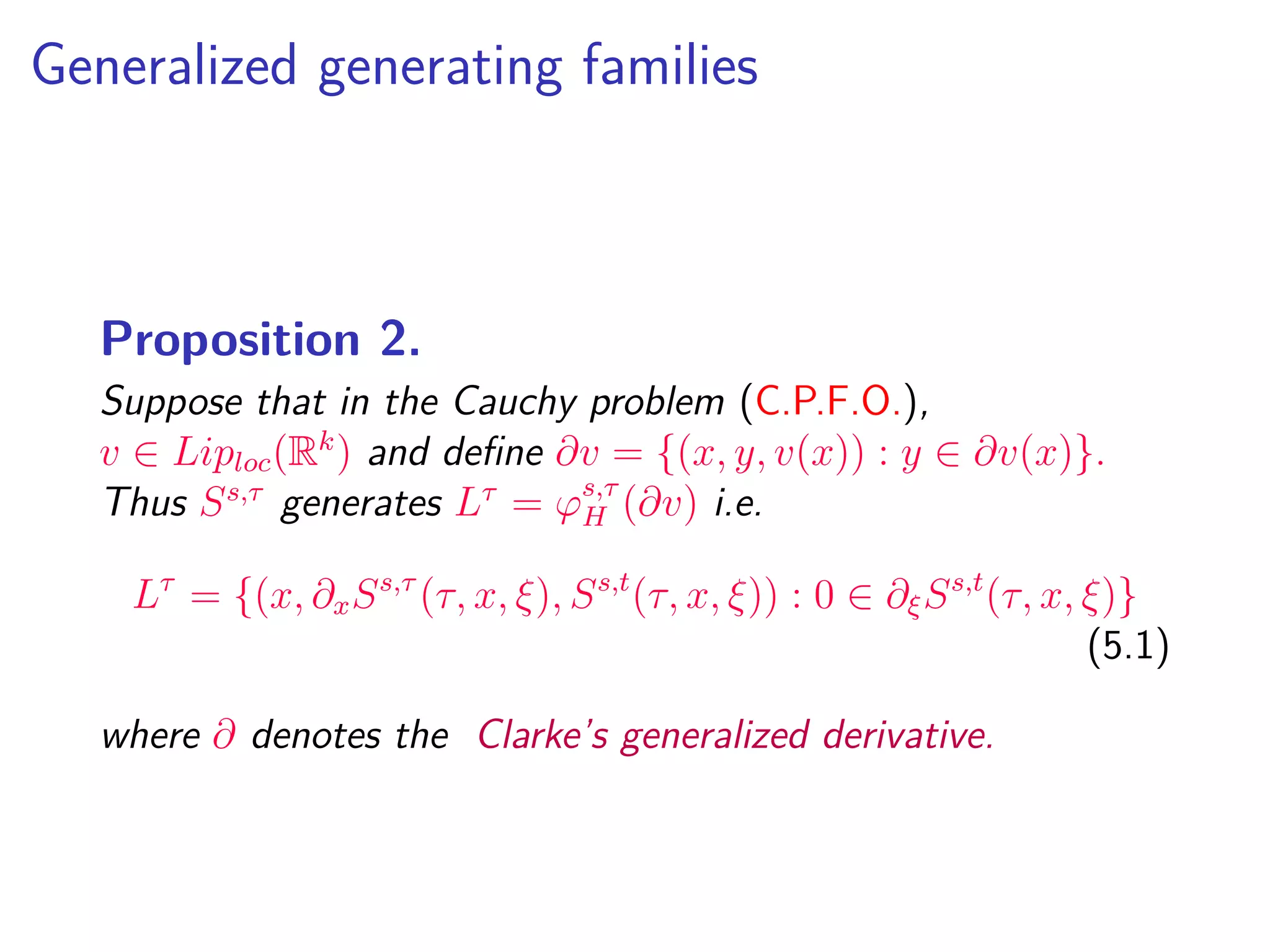 Minimax Function
The function
(τ, x) ∈ [s, t] × Rk
→ Rs,τ
H,Kv(x) = inf
σ∈Ga
max
e∈Bj
Ss,t
K (τ, x, σ(e)),
has the following properties
(a) Rs,τ
H,Kv(x) is a critical value of ξ → Ss,t
K (τ, x, ξ);
(b) it is a Lipschitz function and therefore diﬀerentiable
almost everywhere a.e.;
(c) j1
Rs,τ
H,Kv is an a.e. section of the wave front
(τ, x, ∂xSs,t
K (τ, x, ξ), Ss,t
K (τ, x, ξ)) : 0 ∈ ∂ξSs,t
K (τ, x, ξ) .
 