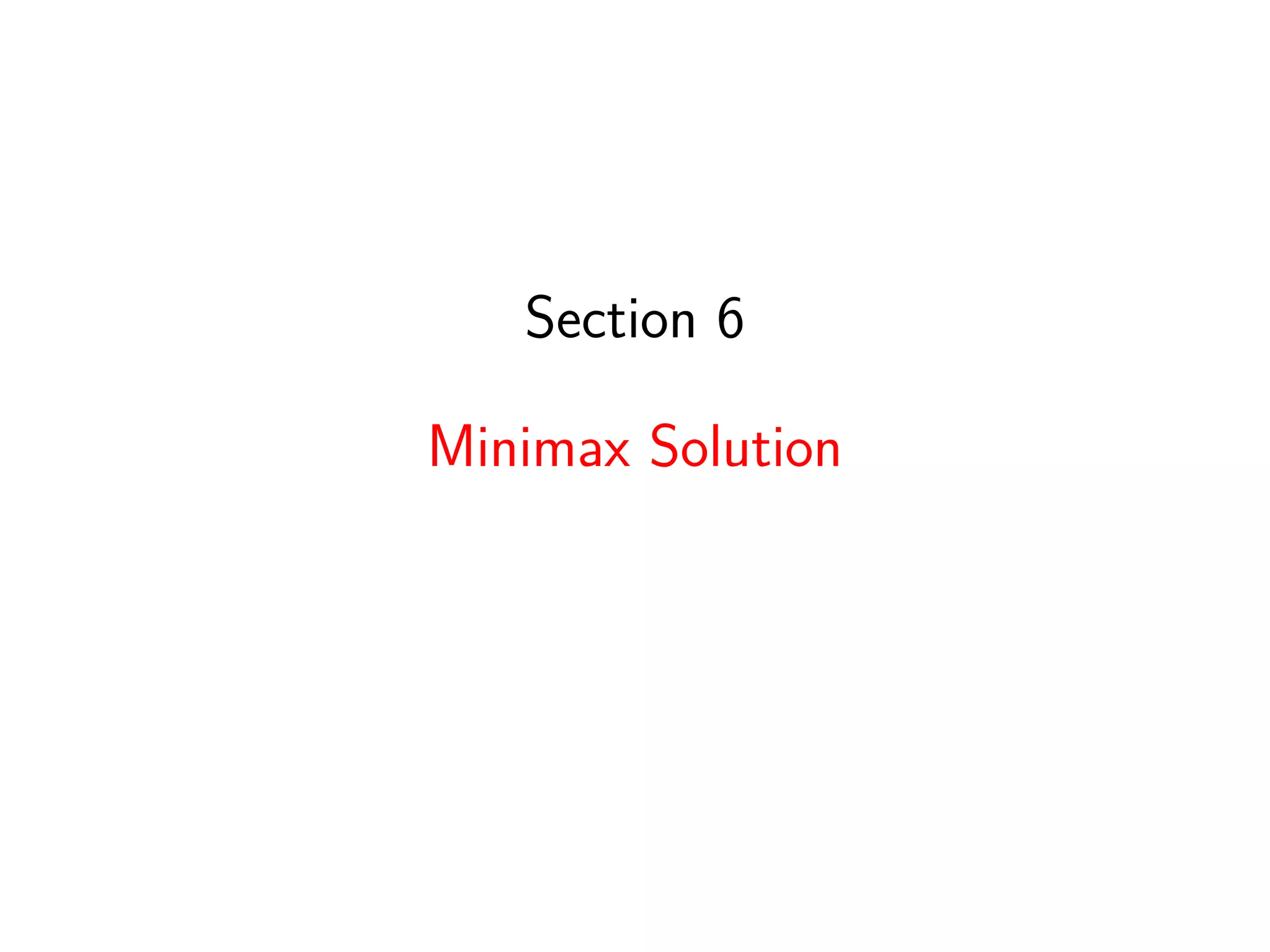 Section 7
Iterated Minimax Solution
 