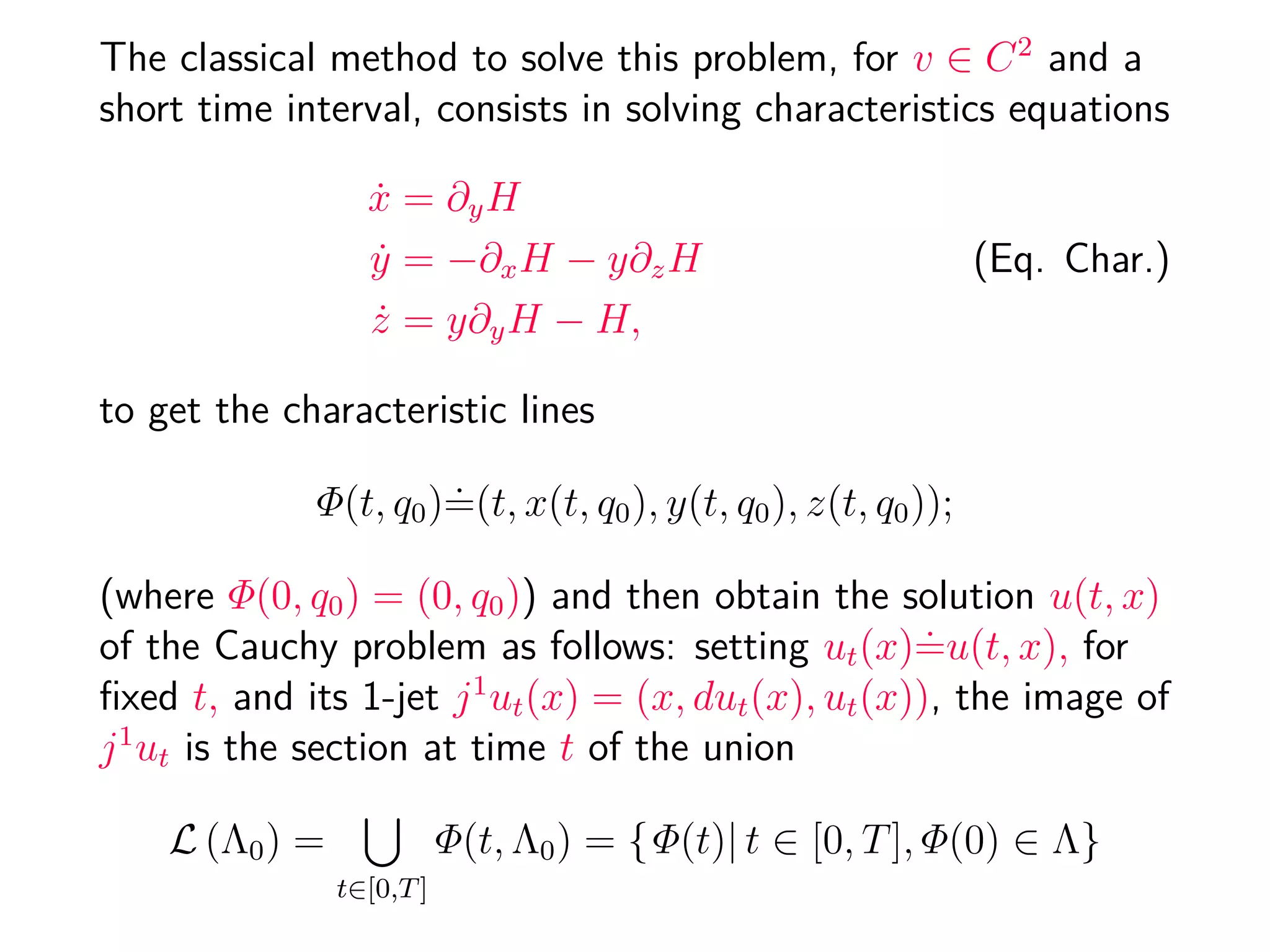 This procedure does not yield a global solution of the problem
in the whole interval [0, T], as the geometric solution L it is
not always the set {(t, j1
ut(x))} for a function u(t, x).
 