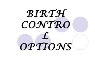 BIRTH CONTROL OPTIONS 